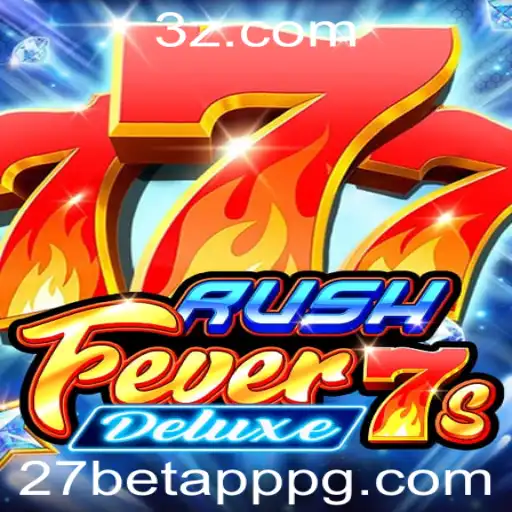Descubra o Emocionante Mundo de RushFever7sDeluxe na Plataforma 27betapp